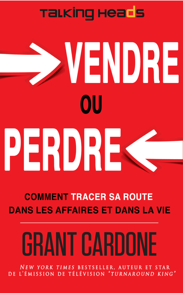 Vendre ou perdre: Comment tracer sa route dans le monde des affaires et dans la